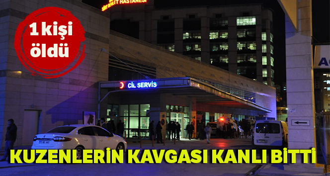 Kuzenlerin kavgası kanlı bitti: 1 ölü