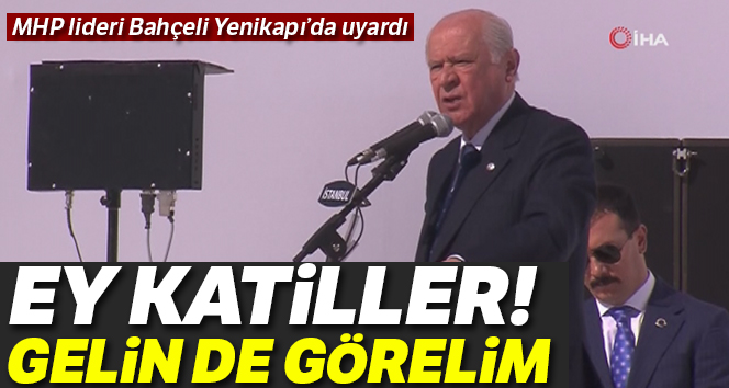 MHP Lideri Bahçeli çok sert çıktı: Gelin de görelim!