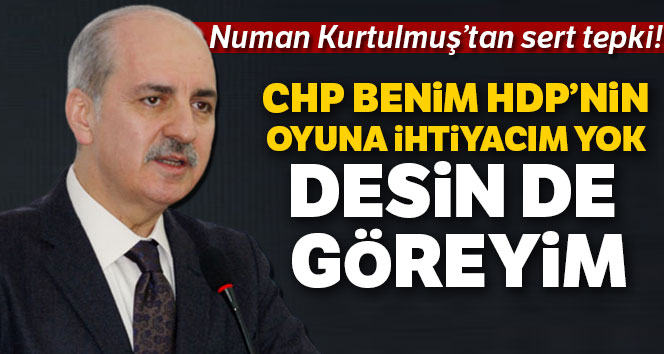 Numan Kurtulmuş CHP'ye meydan okudu