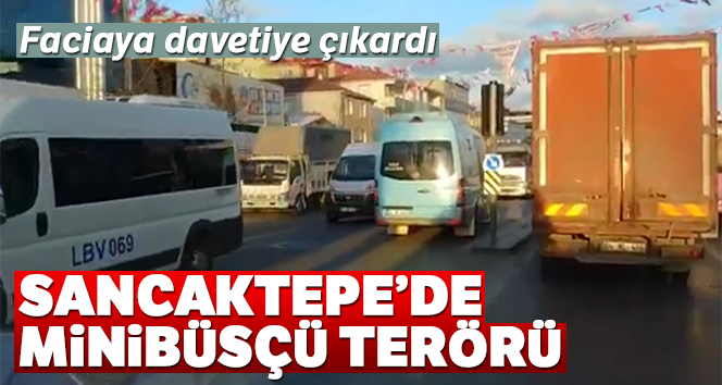 Sancaktepe’de minibüsçü terörü kamerada
