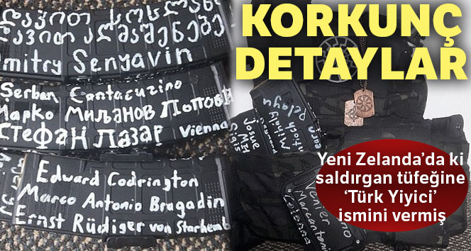 Yeni Zelanda saldırganı tüfeğine: 'Türk Yiyici' ismini vermiş