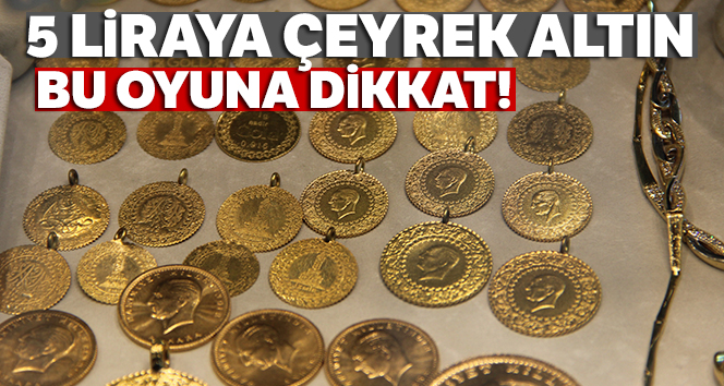 5 liraya çeyrek altın