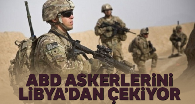ABD askerlerini Libya’dan çekiyor
