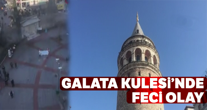 Galata Kulesi’nde feci olay