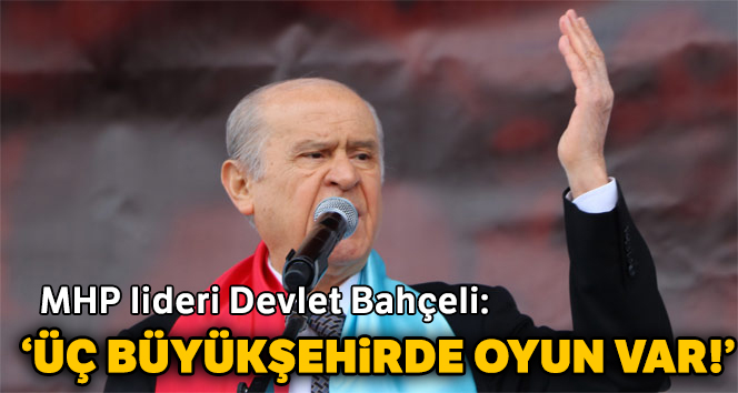 Üç Büyükşehirde oyun var!