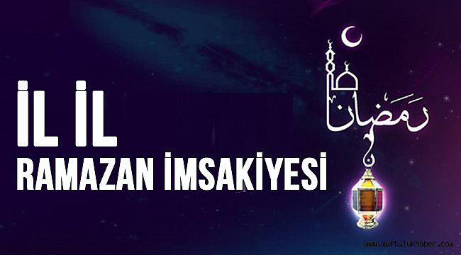 İl İl Ramazan imsakiyesi