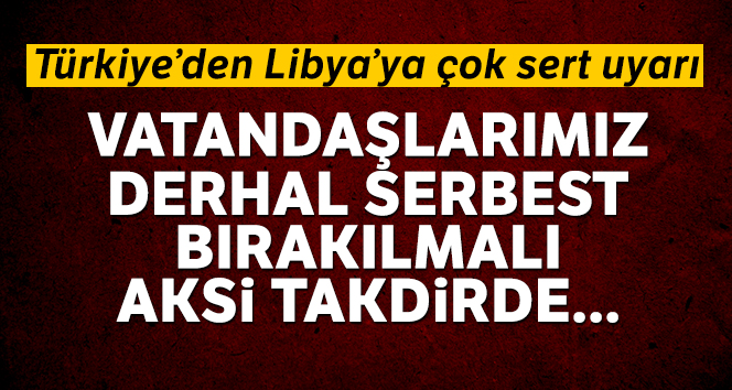 Dışişleri Bakanlığı: 'Vatandaşlarımız derhal serbest bırakılmalı'