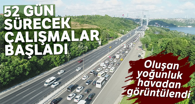 FSM köprüsündeki trafik yoğunluğu havadan görüntülendi