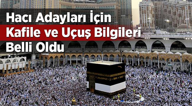 Hacı adaylarının uçuş bilgileri açıklandı
