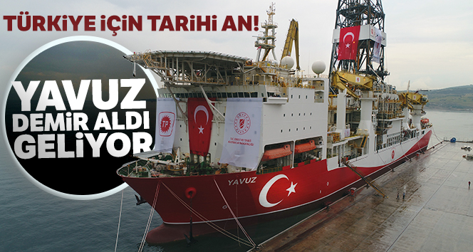 Türkiye için tarihi an! Yavuz demir aldı geliyor
