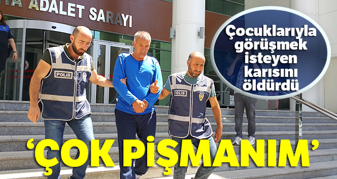 'Alo anneni öldürdüm' demişti! Karısını öldüren adam: 'Çok pişmanım'
