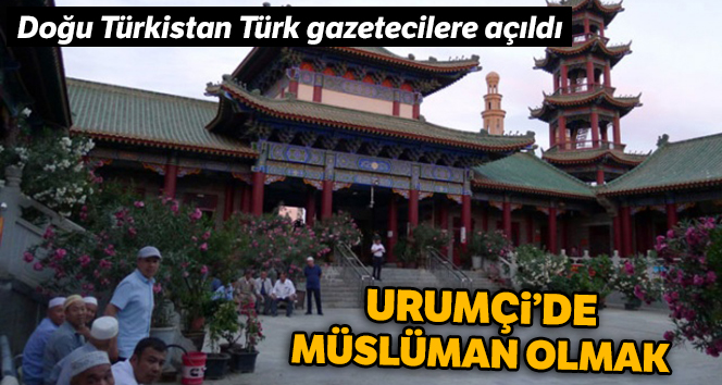 Urumçi’de Müslüman olmak