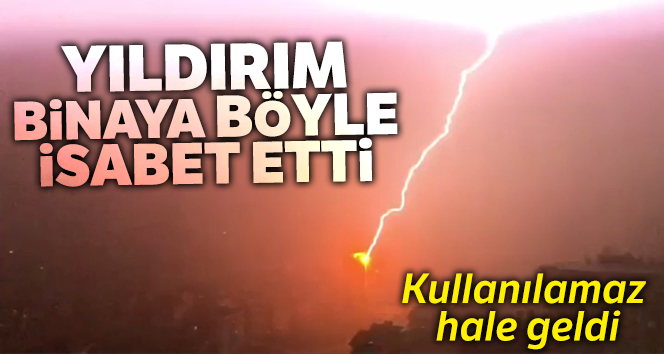 Yıldırım binaya böyle isabet etti