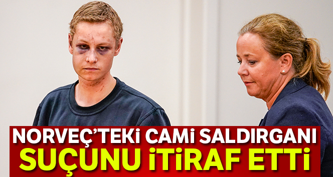 Norveç’teki cami saldırganı suçunu itiraf etti