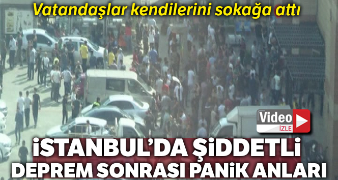 İstanbul’da şiddetli deprem sonrası panik anları