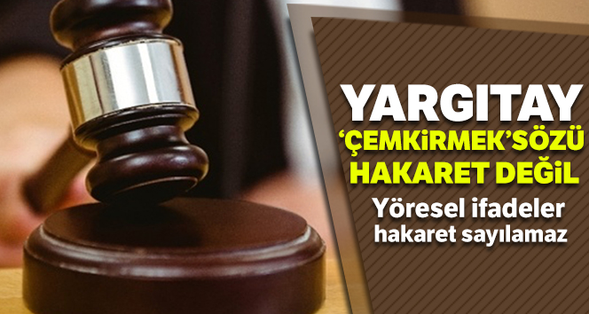 Yargıtay: 'Çemkirmek' sözü hakaret değil