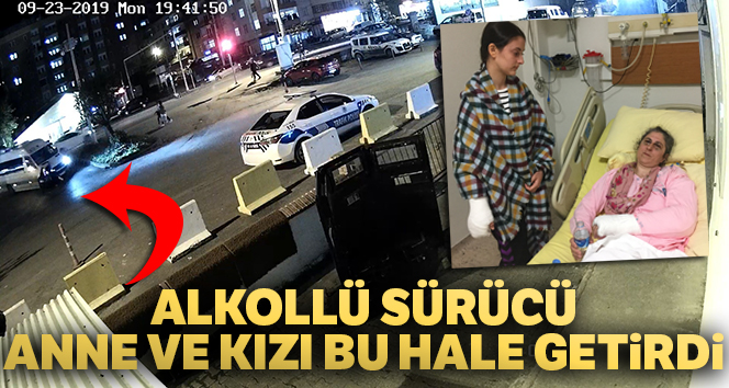 Alkollü sürücü anne ve kızını böyle ezdi