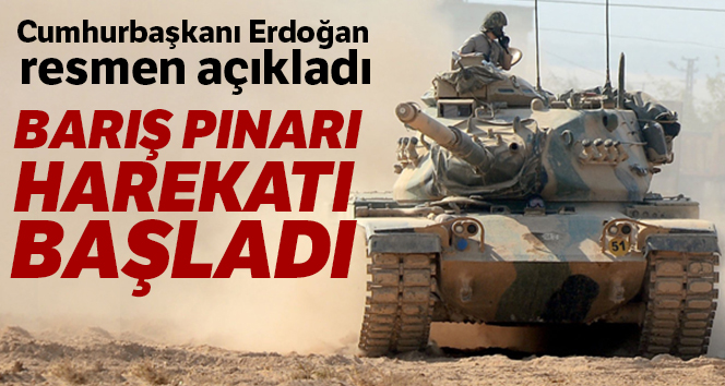 Barış Pınarı Harekatı başladı