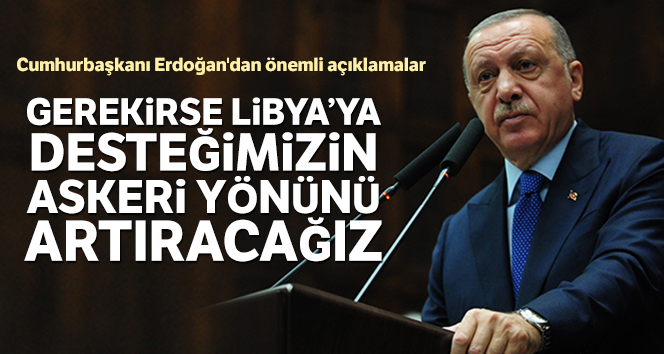 Cumhurbaşkanı Erdoğan: 'Gerekirse Libya'ya desteğimizin askeri yönünü artıracağız'
