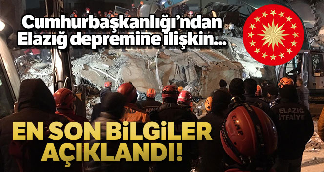 Cumhurbaşkanlığından Elazığ’daki depreme ilişkin genel durum bilgilendirmesi