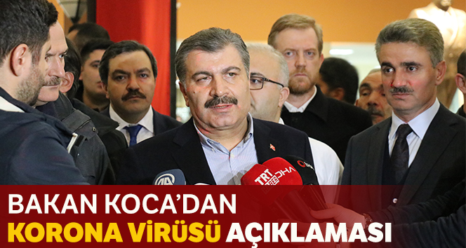 Sağlık Bakanı Koca’dan korona virüsü açıklaması