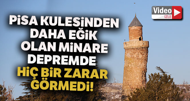 Pisa kulesinden daha fazla eğik olan minare, depremden etkilenmedi