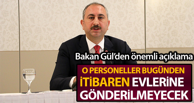 Adalet Bakanı Gül: 'Ceza infaz kurumlarında görev alan personeller evlerine gönderilmeyecekler'