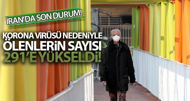 İran’da korona virüsünden ölenlerin sayısı 291’e yükseldi