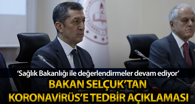 Milli Eğitim Bakanı Selçuk'tan ‘korona virüs tedbirleri’ açıklaması