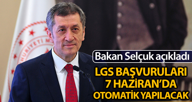 Milli Eğitim Bakanı Ziya Selçuk: '7 Haziran 2020'de LGS’nin başvurularını otomatik olarak yapacağız'