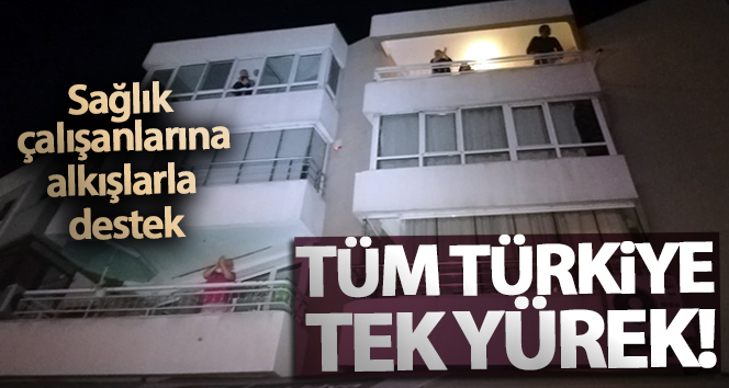 Sağlık çalışanlarına vatandaşlardan alkışlarla destek