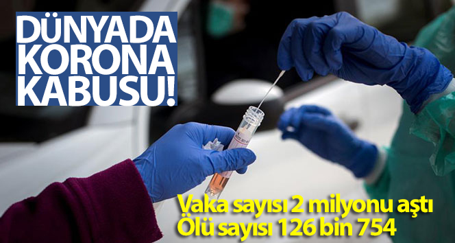 Dünya genelinde korona vaka sayısı 2 milyonu aştı! ABD, İtalya ve Çin’i geride bıraktı