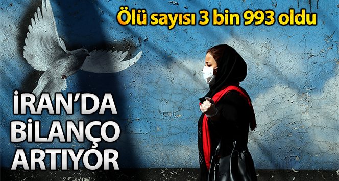 İran'da korona virüsünden ölenlerin sayısı 3 bin 993’e yükseldi