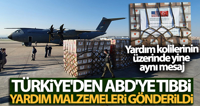 Türkiye'den ABD'ye tıbbi yardım malzemeleri gönderildi