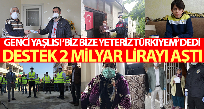 “Biz Bize Yeteriz Kampanyası’na destek 2 milyar TL’yi geçti”