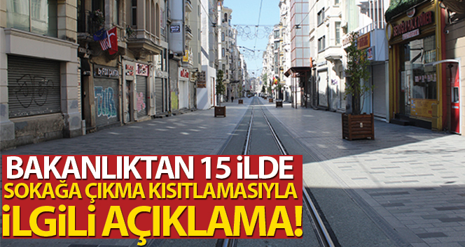 İçişleri’nden 15 ilde sokağa çıkma kısıtlamasıyla ilgili açıklama