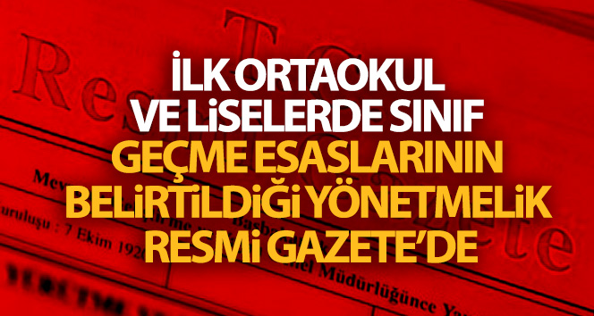 İlk, ortaokul ve liselerde sınıf geçme esaslarının belirtildiği yönetmelik Resmi Gazete’de