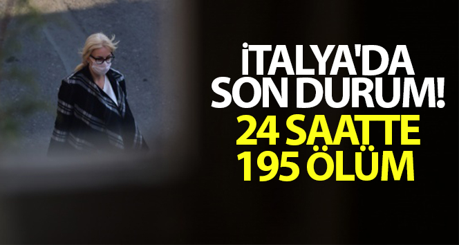 İtalya'da son 24 saatte korona virüsten 195 ölüm