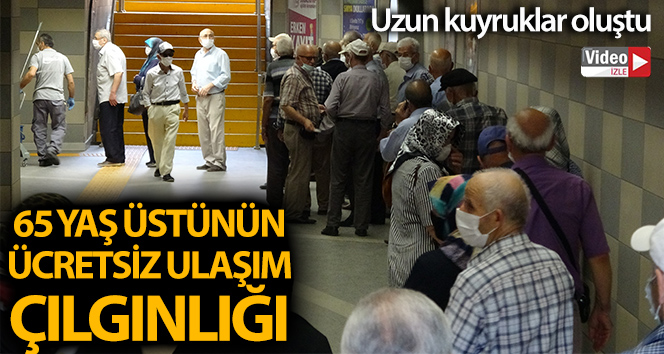 65 yaş üstünün ücretsiz ulaşım çılgınlığı...Uzun kuyruklar oluştu