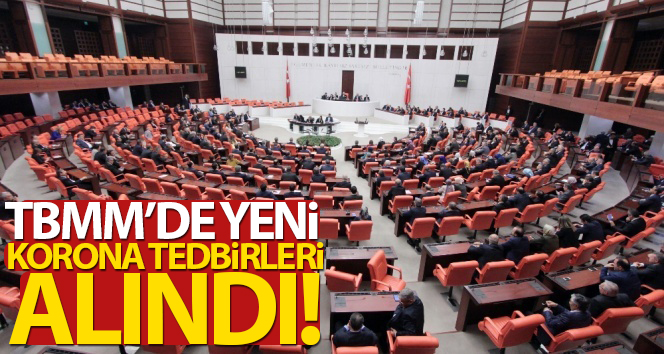TBMM’de yeni koronavirüs tedbirleri