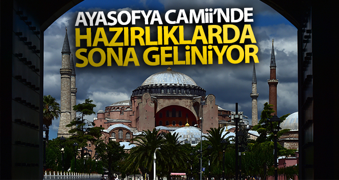 Ayasofya Camii'nde hazırlıklarda sona geliniyor