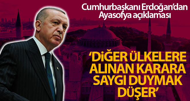 Cumhurbaşkanı Erdoğan’dan Ayasofya açıklaması