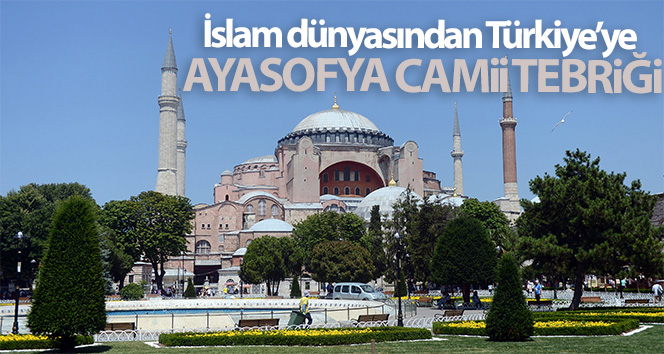 İslam dünyasından Türkiye’ye, Ayasofya Camii tebriği