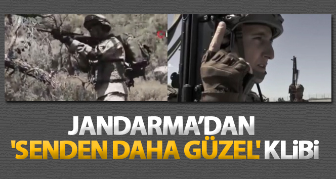 Jandarma’dan 'Senden daha güzel' klibi