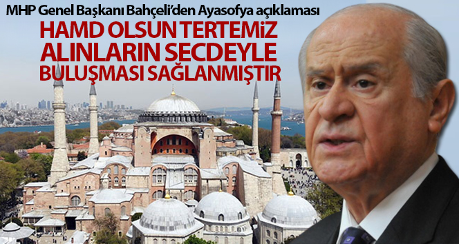MHP Genel Başkanı Bahçeli’den Ayasofya açıklaması