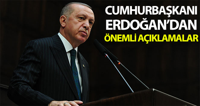 Cumhurbaşkanı Erdoğan'dan önemli açıklamalar