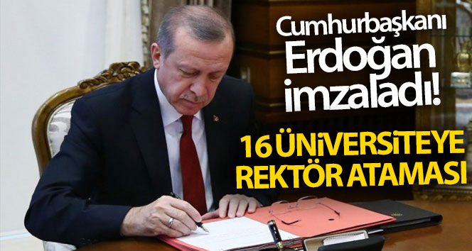 Cumhurbaşkanı Erdoğan imzaladı! 16 üniversiteye rektör ataması