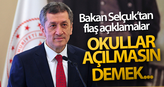 Milli Eğitim Bakanı Selçuk'tan flaş açıklamalar: 'Okullar açılmasın' demek...