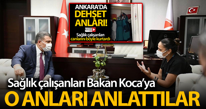 Barikat kurarak saldırı girişiminden kurtulan sağlık çalışanları o anları Bakan Koca’ya anlattı