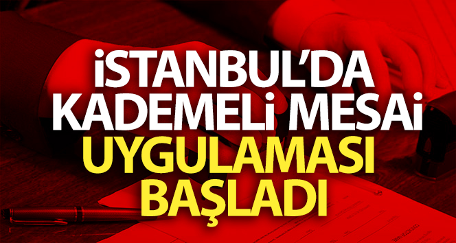 İstanbul’da kademeli mesai uygulaması başladı